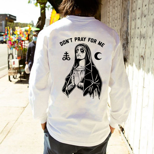 Don't Pray for Me Cotton Long Sleeve Tee 230GSM-A