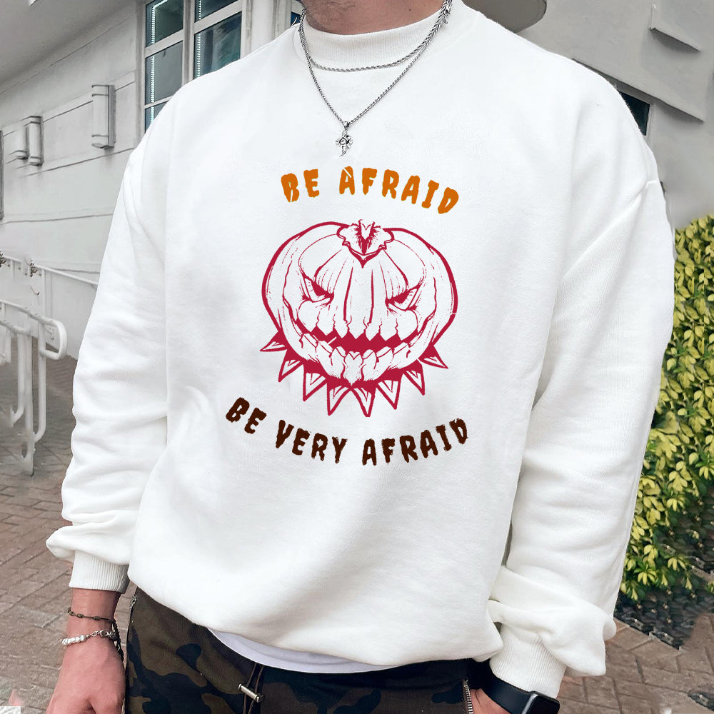 Be Afraid Crew Neck Sweatshirt