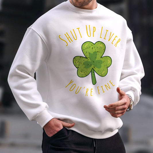 Shup up Liver, You will Fine Men's Crew Neck Sweatshirts