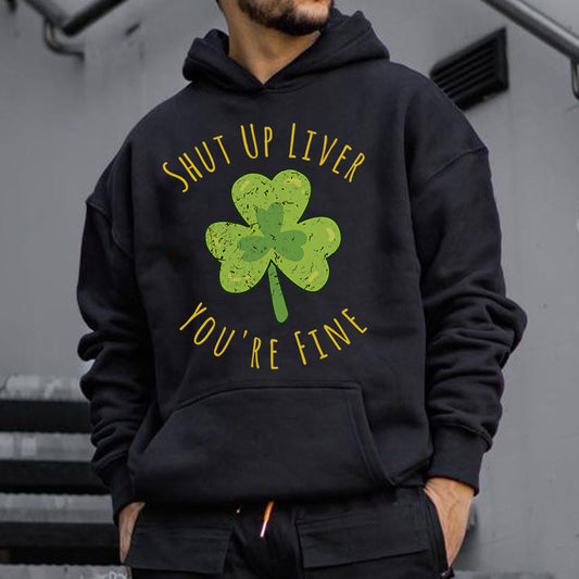 Shut up Liver, You will Fine Men's Casual Hoodies