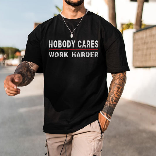 "Nobody Cares, Work Harder" Men's Casual T-Shirts