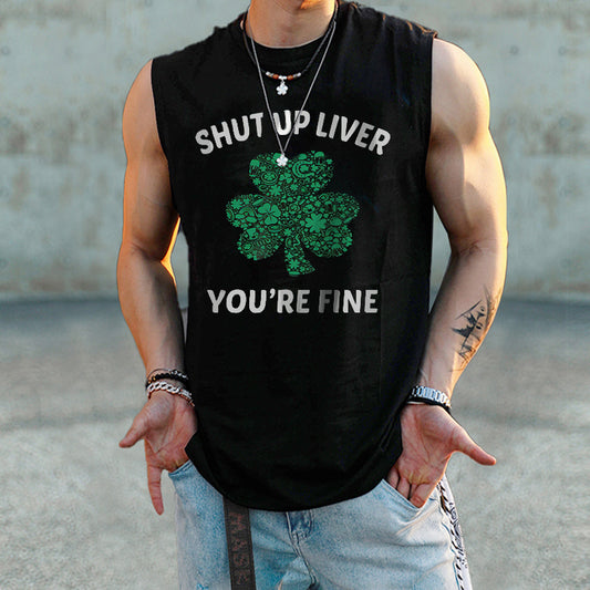 "Shut Up Liver You're Fine" Men's Streetwear Tank Tops